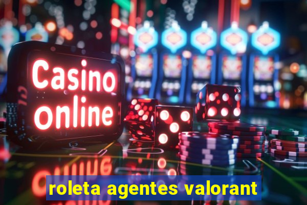 roleta agentes valorant