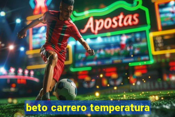 beto carrero temperatura