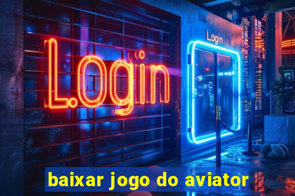 baixar jogo do aviator