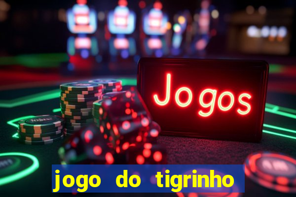 jogo do tigrinho de 1 real