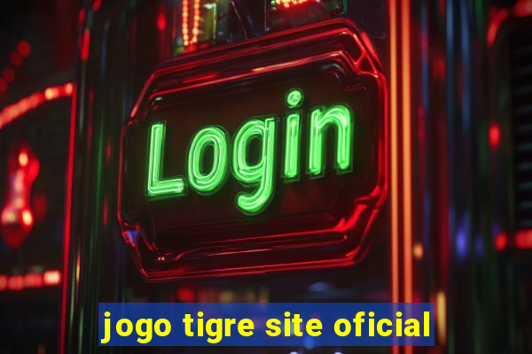 jogo tigre site oficial