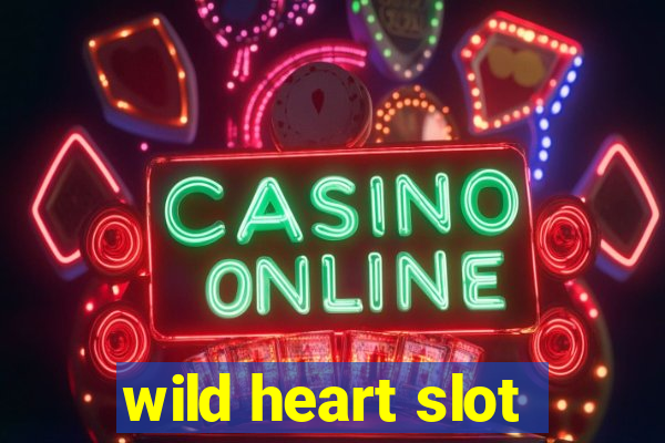 wild heart slot