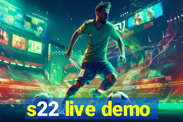 s22 live demo