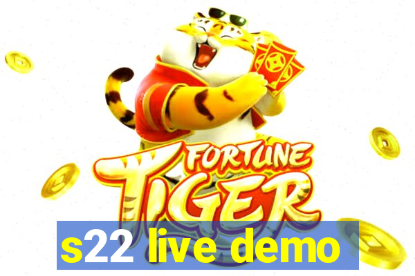 s22 live demo