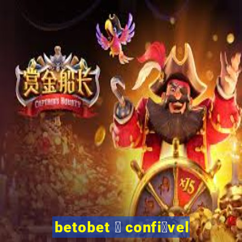 betobet 茅 confi谩vel