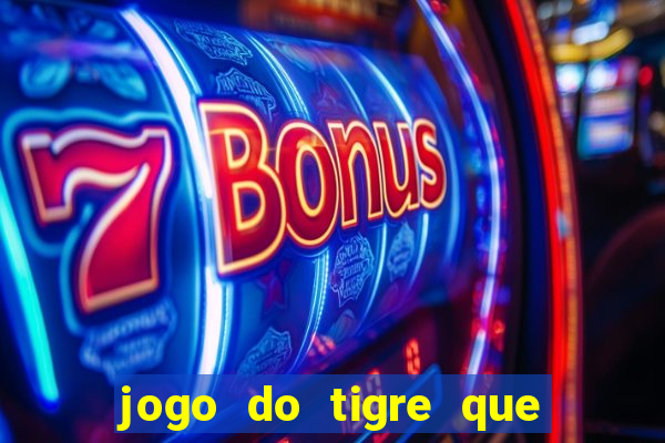 jogo do tigre que da b么nus no cadastro