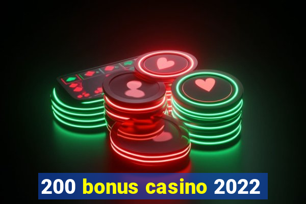 200 bonus casino 2022