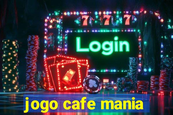 jogo cafe mania