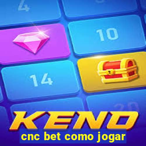 cnc bet como jogar