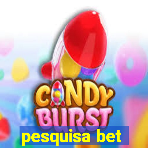 pesquisa bet