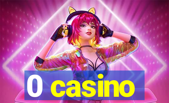 0 casino