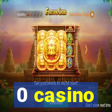 0 casino