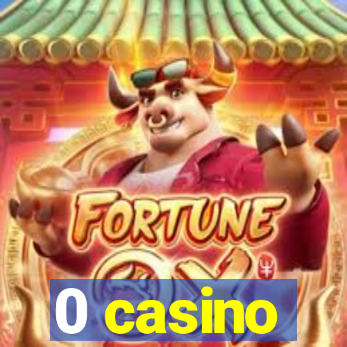 0 casino