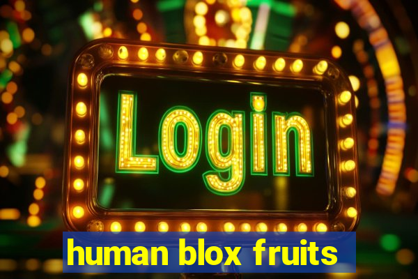 human blox fruits