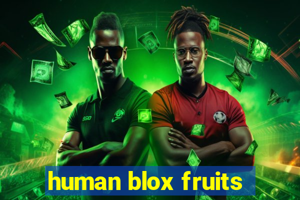 human blox fruits