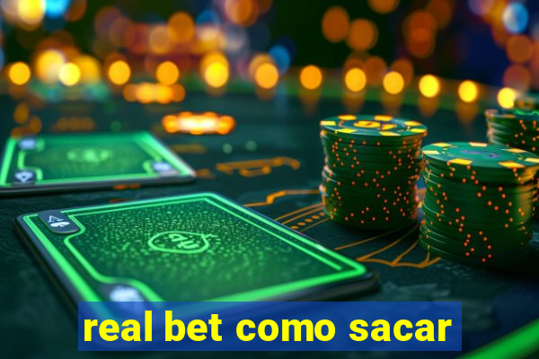 real bet como sacar