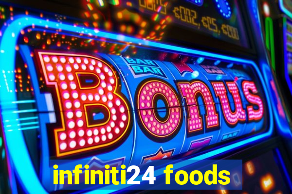 infiniti24 foods