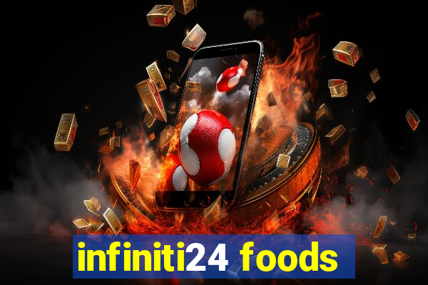 infiniti24 foods