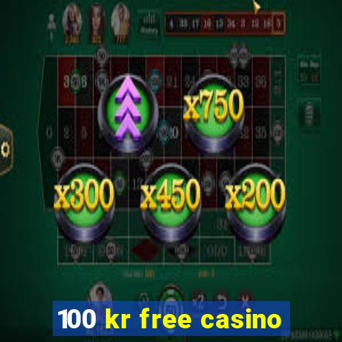 100 kr free casino