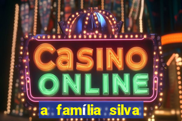 a família silva gosta de jogar bingo