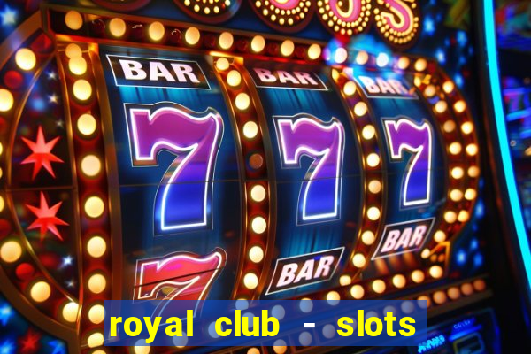 royal club - slots & cassino