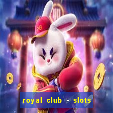 royal club - slots & cassino