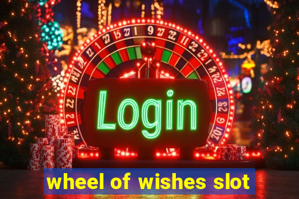 wheel of wishes slot