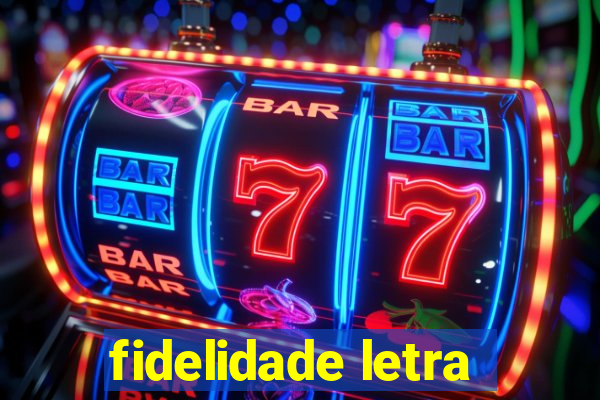 fidelidade letra