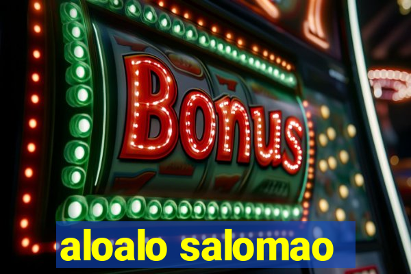 aloalo salomao