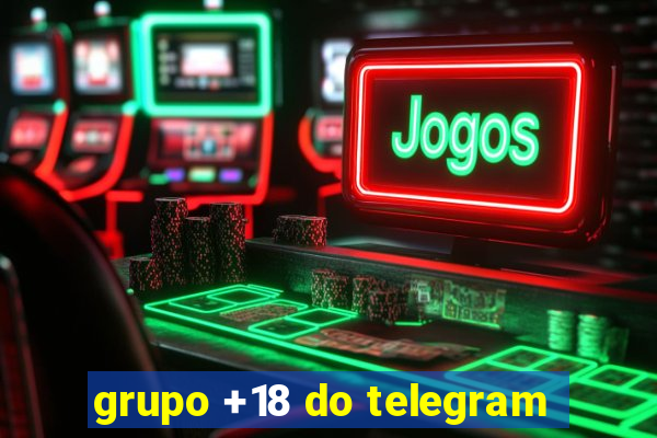 grupo +18 do telegram