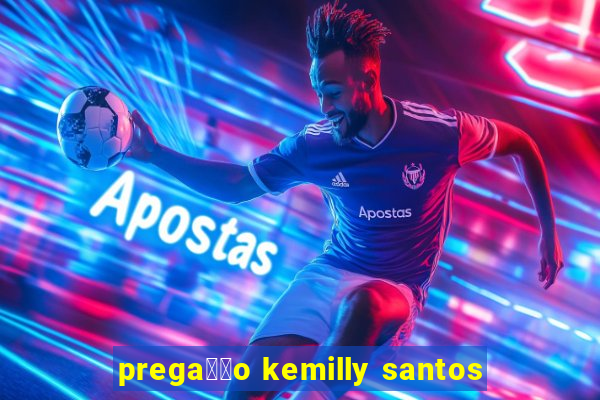 prega莽茫o kemilly santos