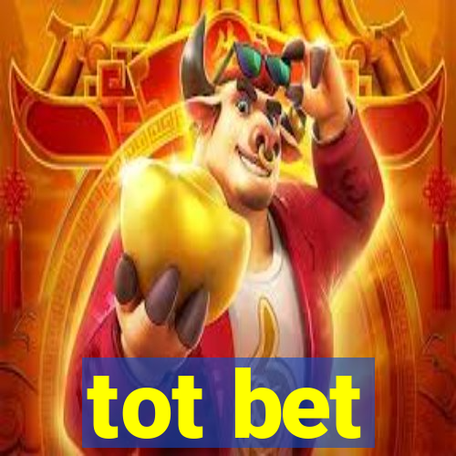 tot bet