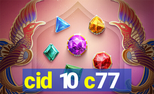 cid 10 c77