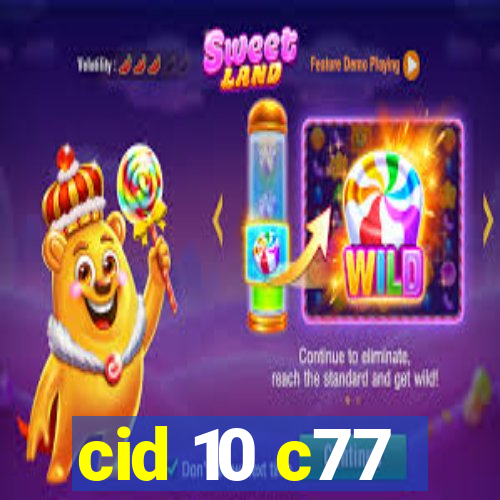 cid 10 c77