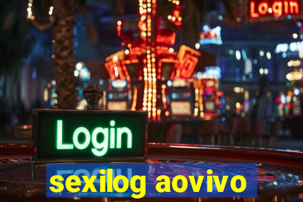 sexilog aovivo