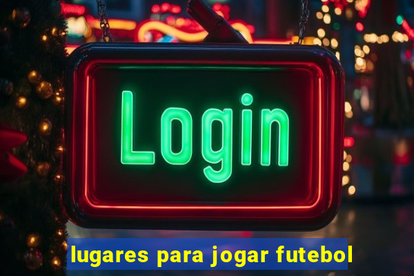 lugares para jogar futebol