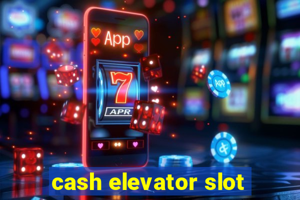 cash elevator slot