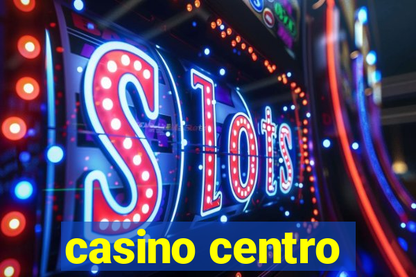 casino centro