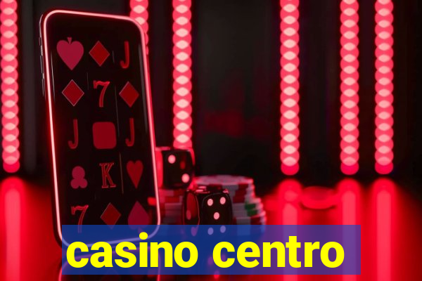 casino centro