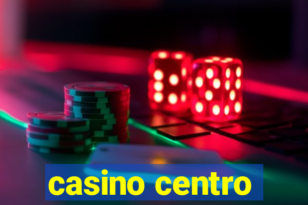 casino centro