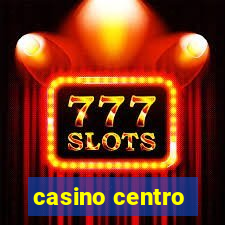 casino centro