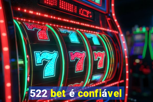 522 bet é confiável