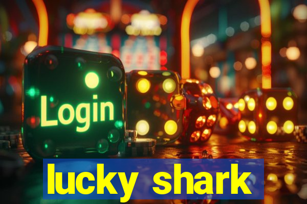 lucky shark