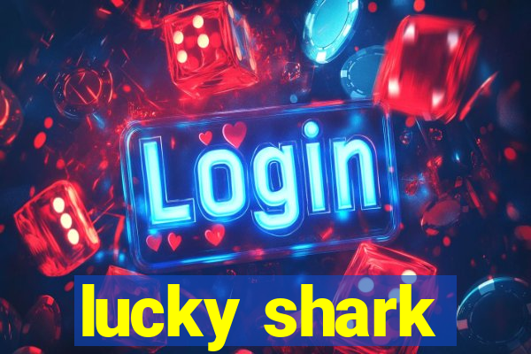 lucky shark