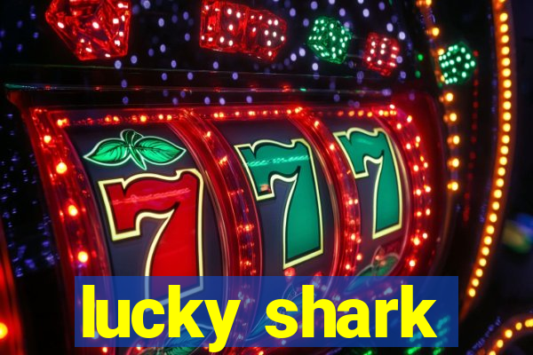 lucky shark