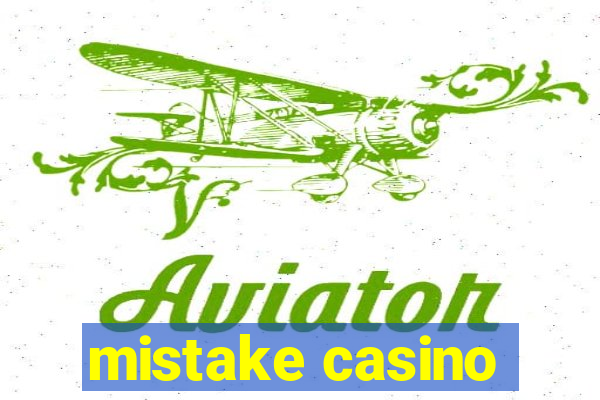 mistake casino