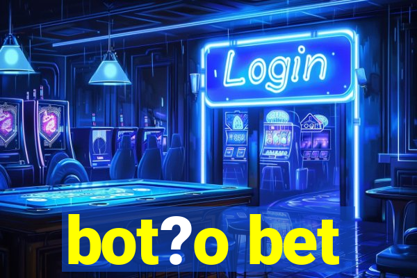 bot?o bet