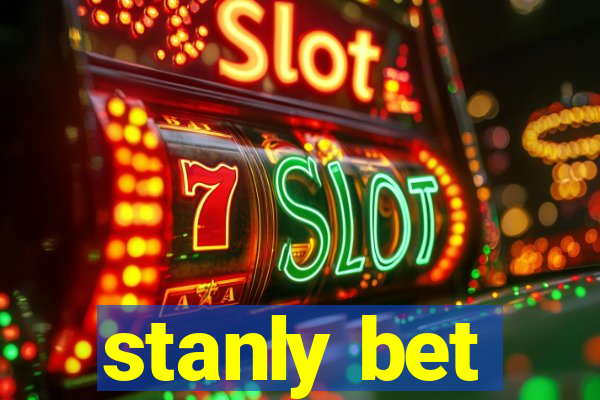 stanly bet