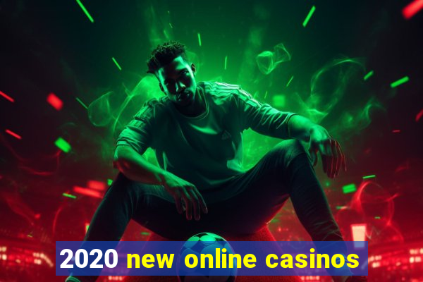 2020 new online casinos