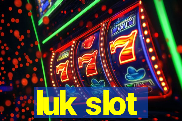 luk slot